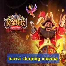 barra shoping cinema